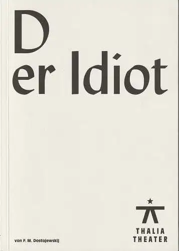 Thalia Theater Hamburg, Joachim Lux, Matthias Günther, Armin Smailovic ( Fotos ): Programmheft F. M. Dostojewskij DER IDIOT Premiere 4. September 2021 Spielzeit 2021 & 2022 Nr. 217 (18). 