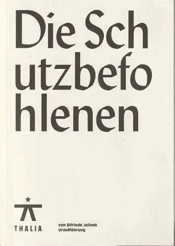 Thalia Theater, Joachim Lux, Stefanie Carp, Viktoria Gipp: Programmheft Uraufführung Elfriede Jelinek DIE SCHUTZBEFOHLENEN 12. September 2014 Spielzeit 2014 / 2015 Nr. 99 (18). 