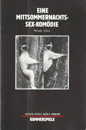 Schauspiel Köln, Klaus Pierwoß, Alexander von Maravic, Dirk Fröse: Programmheft Woody Allen EINE MITTSOMMERNACHTS-SEX-KOMÖDIE Premiere 3. Dezember 1988 Kammerspiele Spielzeit 1988 / 89 (18). 