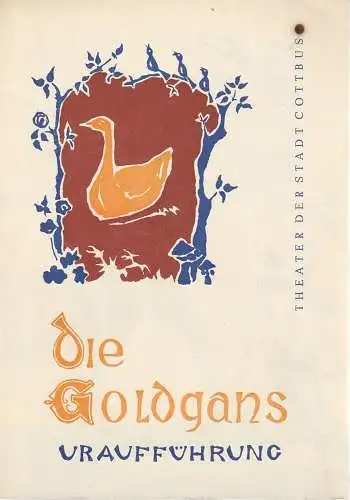 Theater der Stadt Cottbus, Herbert Keller, Hans-Hermann Liebrecht, Ilse Hauptvogel ( Illustrationen ): Programmheft Uraufführung Gerhard Tittel DIE GOLDGANS 25. November 1966 Spielzeit 1966 / 67 Nr. 6 (18). 