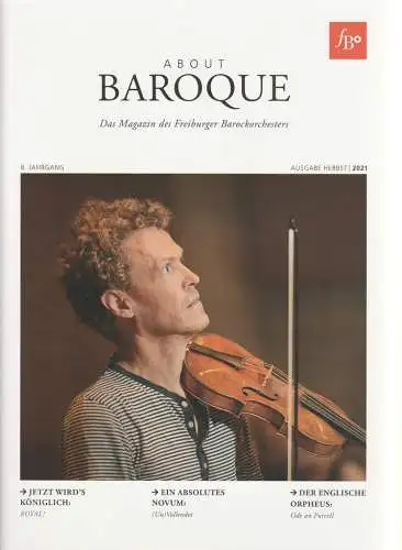 Freiburger Barockorchester, Hans-Georg Kaiser, herbert P. Löhle: ABOUT BAROQUE Ausgabe Herbst 2021 Das Magazin des Freiburger Barockorchesters (18). 
