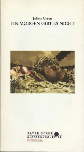 Bayerisches Staatsschauspiel, Günther Beelitz, Wilfried Hösl ( Probenfotos ), Gerd Jäger, Anja Bayer: Programmheft Julien Green EIN MORGEN GIBT ES NICHT Premiere 16. November 1991 Residenztheater Spielzeit 1991 / 92 Heft 78 (18). 