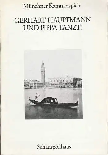 Münchner Kammerspiele, Dieter Dorn, Hermann Malzer, Wolfgang Zimmermann, Hans-Joachim Ruckhäberle: Programmheft Gerhart Hauptmann UND PIPPA TANZT Premiere 23.November 1988 Schauspielhaus Spielzeit 1988 / 89 Heft 2 (18). 