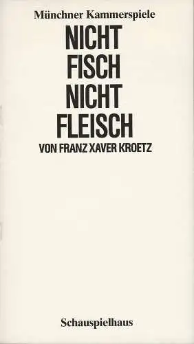 Münchner Kammerspiele, Dieter Dorn, Bernd Wilms, Wolfgang Zimmermann, Oda Sternberg: Programmheft Franz Xaver Kroetz NICHT FISCH NICHT FLEISCH Premiere 16. Oktober 1983 Schauspielhaus Spielzeit 1983 / 84 Heft 2 (18). 