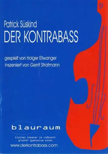 Blauraum, Kleines Theater im Voßbusch, Grashof Gymnasium Essen, Gerrit Stratmann, Magdalena Schrübbers: Programmheft Patrick Süskind DER KONTRABASS (18). 