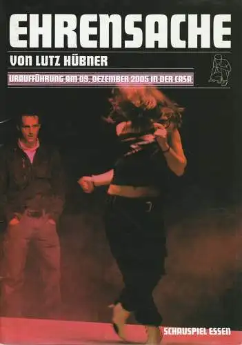 Theater und Philharmonie Essen, Schauspiel Essen, Otmar Herren, Anselm Weber, Olaf Kröck, Janna Balke, Carola Hölting ( Fotos ): Programmheft Uraufführung Lutz Hübner EHRENSACHE 9. Dezember 2005 Casa Spielzeit 2005 / 06 (18). 