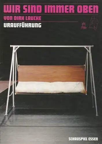 Theater und Philharmonie Essen, Schauspiel Essen, Berger Bergmann, Anselm Weber, Sabine Reich, Diana Küster ( Fotos ): Programmheft Uraufführung Dirk Laucke WIR SIND IMMER OBEN 14. September 2008 Casa Spielzeit 2008 / 09 (18). 