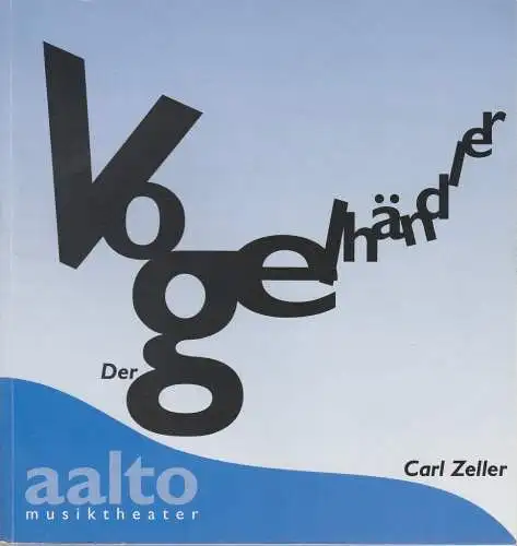 Theater & Philharmonie Essen, Otmar Herren, Wolf-Dieter Hauschildt, Wolfgang Binal: Programmheft Carl Zeller DER VOGELHÄNDLER Operette Premiere 25. Dezember 1994 Aalto Musiktheater Spielzeit 1994 / 95 (18). 