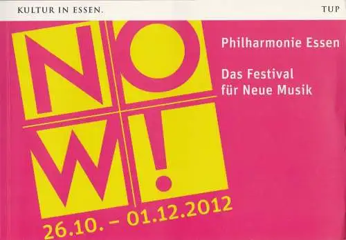 Philharmonie Essen, Johannes Bultmann, Berger Bergmann, Uta Appelbaum, Christoph Dittmann: Programmheft NOW! Das Festival für neue Musik Philharmonie Essen 26.10. - 01.12.2012 (18). 