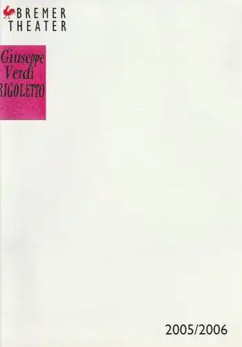 Bremer Theater, Klaus Pierwoß, Rald Waldschmidt, Wiebke Roloff, Jörg Landsberg ( Probenfotos ): Programmheft RIGOLETTO von Giuseppe Verdi. Premiere 18. September 2005 Spielzeit 2005 / 2005 (18). 