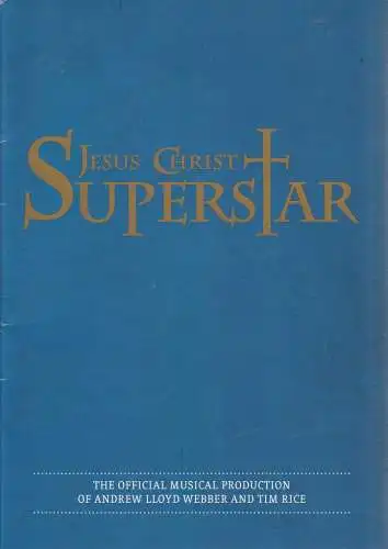 BB Promotion, ESMS, Julia Kleemann, Eva-Maria Steinel, Pamela Raith ( Fotos ), Bill Kenwright Produktion: Programmheft  Andre Lloyd Webber / Tim Rice JESUS CHRIST SUPERSTAR (18). 
