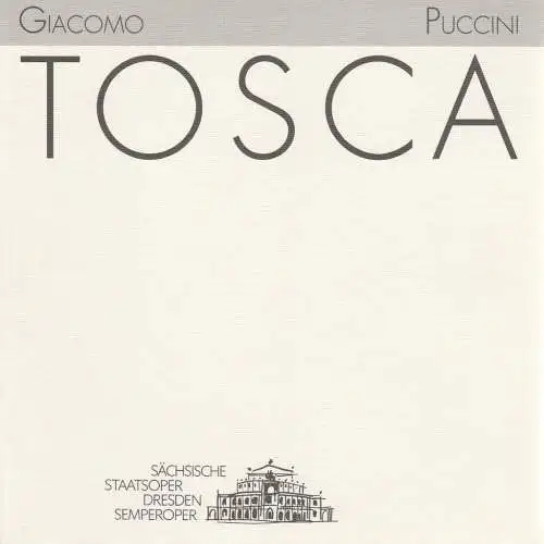 Sächsische Staatsoper Dresden Semperoper, Antje Kaiser, Isolde Matkey, Ekkehard Walter: Programmheft Giacomo Puccini TOSCA Premiere 8. Oktober 1993 Spielzeit 1993 / 94 (18). 