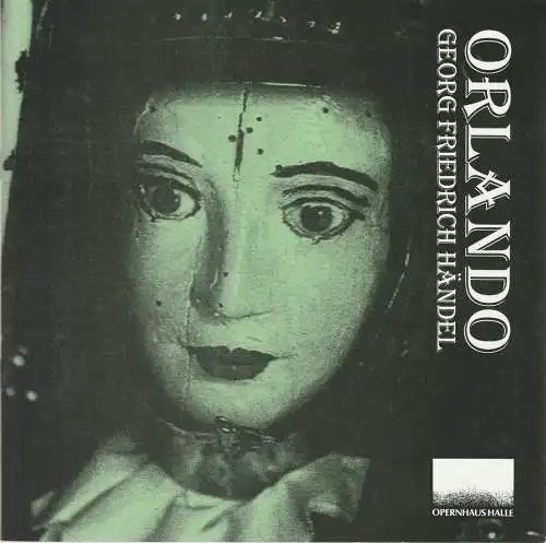 Opernhaus Halle, Klaus Froboese, Susanne Range: Programmheft Georg Friedrich Händel ORLANDO Premiere 4. Juni 1993 Spielzeit 1992 / 93 42. Händel Festspiele Halle (18). 