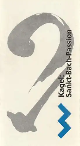 Württembergischer Kammerchor, Staatliche Hochschule für Musik und Darstellende Kunst Stuttgart: Programmheft Mauricio Kagel SANKT-BACH-PASSION 22. Juli 2000 Neue Musikhochschule Stuttgart Konzertsaal (18). 