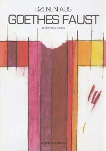 Opernhaus Zürich, Alexander Pereira, Ronny Dietrich, Achim Sieben: Programmheft Robert Schumann SZENEN AUS GOETHES FAUST Premiere 24. Juni 2007 Spielzeit 2006 / 2007 (18). 