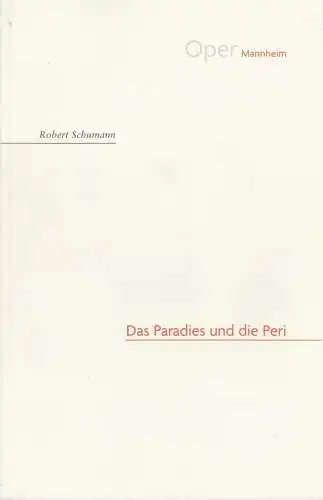 Nationaltheater Mannheim Oper, Regula Gerber, Roland Quitt: Programmheft Robert Schumann DAS  PARADIES UND DIE PERI Premiere 13. März 2009 Opernhaus Spielzeit 2008 / 09 NR. 99 (18). 