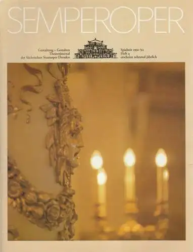 Sächsische Staatsoper Dresden, Wolfgang Pieschel, Ekkehard Walter, Barbara Lehmann: SEMPEROPER Theaterjournal der Sächsischen Staatsoper Dresden Spielzeit 1991 / 92 Heft 4 (18). 