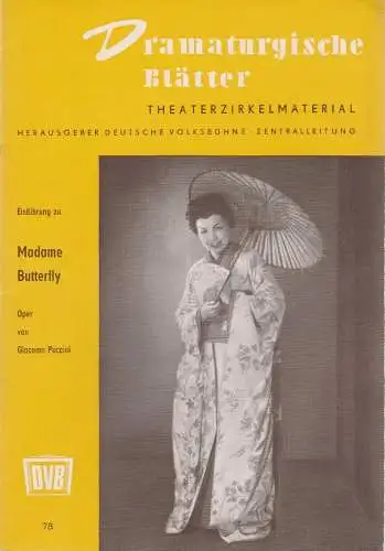 Zentralleitung der Deutschen Volksbühne, FDGB-Bundesvorstand: Dramaturgische Blätter Einführung zu MADAME BUTTERFLY Oper von Giacomo Puccini Nr. 78 (18). 