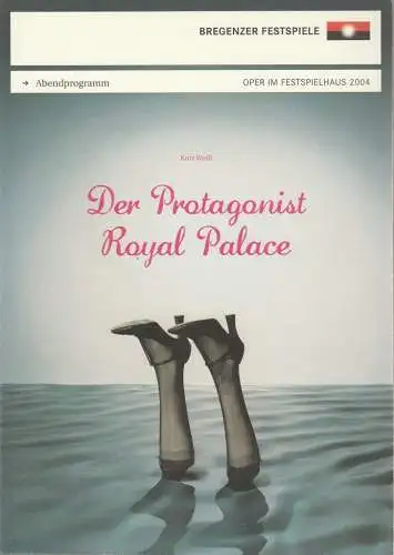Bregenzer Festspiele 2004, David Pountney, Andreas Marber: Programmheft Kurt Weill DER PROTAGONIST / ROYAL PALACE Premiere 21. Juli 2004 Festspielhaus (18). 