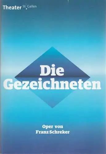 Theater St. Gallen, Werner Signer, Peter Heilker: Programmheft Franz Schreker DIE GEZEICHNETEN Premiere 16. September 2017 Spielzeit 2017 / 2018 (18). 