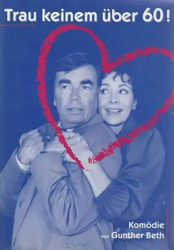 Theater im Rathaus Essen, Tourneetheater Thespiskarren, Gunther Beth: Programmheft Gunther Beth TRAU KEINEM ÜBER SECHZIG ! Spielzeit 1996 / 97 (18). 