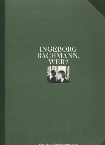 Burgtheater Wien, Hermann Beil, Jutta Ferbers: Programmheft INGEBORG BACHMANN. WER? Premiere 11. November 1995 Spielzeit 1995 / 96 Programmbuch Nr. 147 (18). 