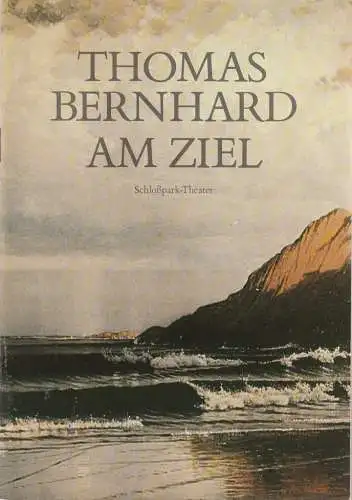 Staatliche Schauspielbühnen Berlin, Heribert Sasse, Knut Boeser, Klaus Andre, Renata Vatkova: Programmheft Thomas Bernhard AM ZIEL Premiere 1. Februar 1987 Schloßpark-Theater Spielzeit 1986 / 87 Heft Nr. 34 (18). 
