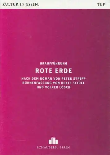 Theater und Philharmonie Essen, Schauspiel Essen, Berger Bergmann, Christian Tombeil, Beate Seidel, Jan Frerics, Luca Abbiento ( Probenfotos ): Programmheft Uraufführung Peter Stripp ROTE ERDE.. 