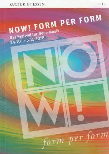 Theater und Philharmonie Essen, Berger Bergmann, Hein Mulders, Uta Rudzinski, Christoph Dittmann, Marie Babette Nerenz, Merja Dworczak: Programmheft NOW FORM PER FORM Das Festival für Neue Musik 24. 10. - 5. 11. 2018 (18). 