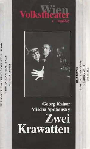 Volkstheater Wien, Emmy Werner, Ingrid Rencher, Wolfgang Palka, Christiane Klammer: Programmheft Georg Kaiser Mischa Spoliansky ZWEI KRAVATTEN Premiere 6. Oktober 1996 Spielzeit 1996 / 97 Heft 2 (18). 
