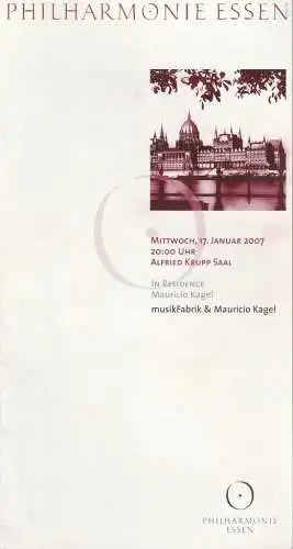 Theater und Philharmonie Essen, Michael Kaufmann, Otmar Herren, Susanne Holfter, Caroline Schulte: Programmheft Philharmonie Essen musikFABRIK und MAURICIO KAGEL 17. Januar 2007 Alfred Krupp Saal (18). 