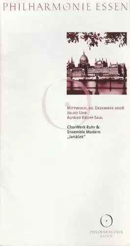Theater und Philharmonie Essen, Michael Kaufmann, Otmar Herren, Susanne Holfter: Programmheft Philharmonie Essen CHORWERK RUHR & ENSEMBLE MODERN JANACEK 20. Dezember 2006 Alfred Krupp Saal (18). 