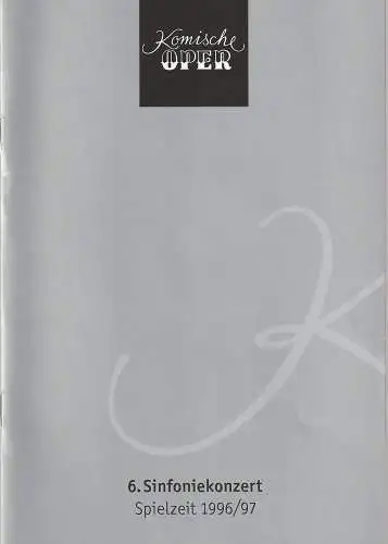 Komische Oper Berlin,  Albert Kost, Joachim Großkreutz: Programmheft 6. SINFONIEKONZERT DES ORCHESTERS DER  KOMISCHEN OPER 3. April 1997 Spielzeit 1996 / 97 (18). 