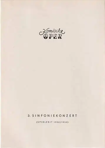 Komische Oper, Werner Otte, Reinhard Mieke: Programmheft 3. SINFONIEKONZERT  DES ORCHESTERS DER  KOMISCHEN OPER 17. März 1953 Spielzeit 1952 / 53 (18). 