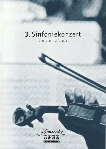 Komische Oper, Albert Kost, Joachim Großkreutz, Sirko Wahsner: Programmheft 3. SINFONIEKONZERT  DES ORCHESTERS DER  KOMISCHEN OPER 7. Dezember 2000 in der Philharmonie Spielzeit 2000 / 2001 (18). 