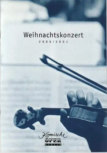 Komische Oper, Albert Kost, Andreas Richter, Sirko Wahsner: Programmheft WEIHNACHTSKONZERT  DES ORCHESTERS DER  KOMISCHEN OPER 23. Dezember 2000 Spielzeit 2000 / 2001 (18). 