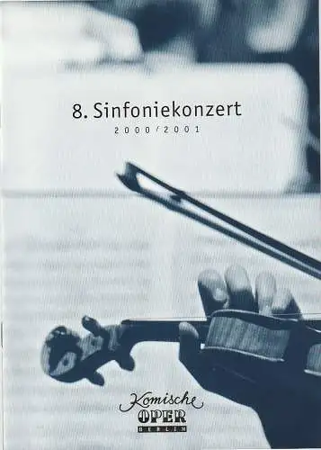 Komische Oper, Albert Kost, Andreas Richter, Sirko Wahsner: Programmheft 8. SINFONIEKONZERT  DES ORCHESTERS DER  KOMISCHEN OPER 1. Juli 2001 Konzerthaus Spielzeit 2000 / 2001 (18). 
