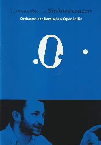Komische Oper, Albert Kost, Malte Krasting: Programmheft 2. SINFONIEKONZERT  DES ORCHESTERS DER  KOMISCHEN OPER 31. Oktober 2002 Spielzeit 2002 / 2003 (18). 