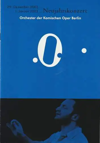 Komische Oper, Albert Kost, Malte Krasting: Programmheft NEUJAHRSKONZERT DES ORCHESTERS DER  KOMISCHEN OPER 1. Januar 2003 Spielzeit 2002 / 2003 (18). 
