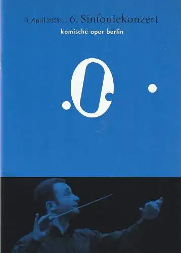 Komische Oper, Albert Kost, Kirill Petrenko,  Malte Krasting: Programmheft 6. SINFONIEKONZERT  DES ORCHESTERS DER  KOMISCHEN OPER 3. April 2003 Spielzeit 2002 / 2003 (18). 