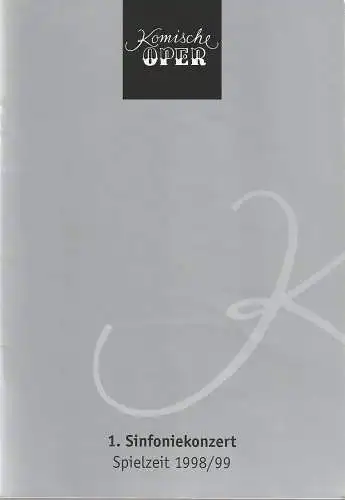 Komische Oper Berlin, Albert Kost, Joachim Großkreutz: Programmheft 1. SINFONIEKONZERT DES ORCHESTERS DER  KOMISCHEN OPER 3. September 1998 Spielzeit 1998 / 99 (18). 