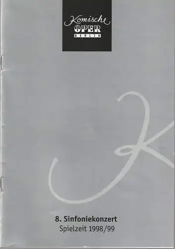 Komische Oper Berlin, Albert Kost, Joachim Großkreutz: Programmheft 8. SINFONIEKONZERT DES ORCHESTERS DER  KOMISCHEN OPER 24. Juni 1999 Spielzeit 1998 / 99 (18). 