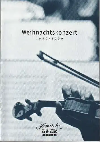 Komische Oper Berlin, Albert Kost,Peggy Klemke, Sirko Wahsner: Programmheft WEIHNACHTSKONZERT DES KAMMERORCHESTERS DER KOMISCHEN OPER BERLIN 23. Dezember 1999 Spielzeit 1999 / 2000 (18). 