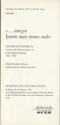 Komische Oper Berlin, Stephan Stompor: Programmheft Dietrich Steinbeck liest aus den Erinnerungen von ILSE MEUDTNERr  TANZEN KONNTE MAN IMMER NOCH Matinee 10. Februar 1991 Foyer Komische Oper Spielzeit 1990 / 91 (18). 