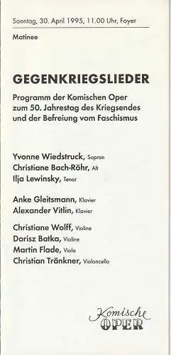 Komische Oper Berlin, Albert Kost, Gerhard Müller: Programmheft GEGENKRIEGSLIEDER zum 50.Jahrestag des Kriegsendes 30. April 1995 Matinee Foyer Komische Oper Spielzeit 1994 / 95 (18). 