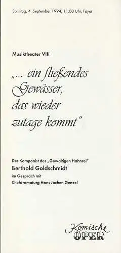 Komische Oper, Albert Kost: Programmheft MUSIKTHEATER VIII                                   EIN FLIESS (ß)ENDES GEWÄSSER DAS WIEDER ZUTAGE KOMMT 4. September 1994 Foyer Komische Oper (18). 