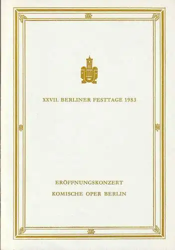 Berliner Festtage, Gerhard Müller: Programmheft KONZERT ZUR ERÖFFNUNG DER XXVII. BERLINER FESTTAGE 1983 30. September  1983 und 1. Oktober 1983 ( Wiederholung ) Komische Oper Berlin Spielzeit 1983 / 84 (18). 