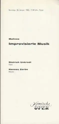 Komische Oper Berlin, Gerhard Müller: Programmheft MATINEE IMPROVISIERTE MUSIK DIETRICH UNKRODT / HANNES ZERBE 30. Januar 1983 Foyer Komische Oper Spielzeit 1982 / 83 (18). 
