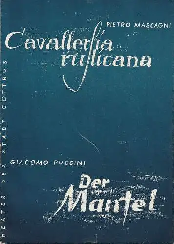 Theater der Stadt Cottbus , Egon Maiwald , Gero Hammer, Herbert Fischer, Walter Böhm: Programmheft Mascagni CAVALLERIA RUSTICANA / Puccini DER MANTEL Premiere 17. August 1961 Spielzeit 1961 / 62 Heft 1 (18). 