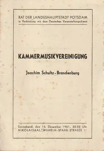 Rat der Landeshauptstadt Potsdam in Verbindung mit dem Deutschen Veranstaltungdienst: Programmheft KAMMERMUSIKVEREINIGUNG JOACHIM SCHULTZ-BRANDENBURG 15. Dezember 1951 Nikolaisaal (18). 